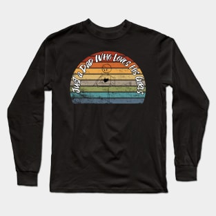 Just A Dad Who Loves His Girls Long Sleeve T-Shirt